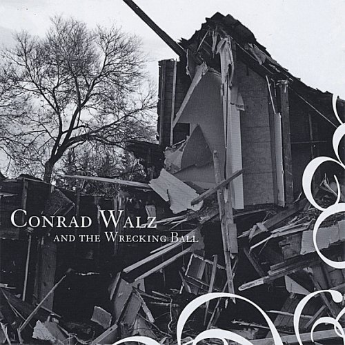 Conrad Walz &amp; The Wrecking Ball -Conrad Walz, Conrad Walz &amp; The Wrecking Ball CD