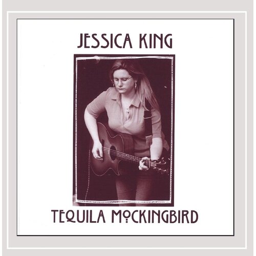 Tequila Mockingbird -Jessica King CD