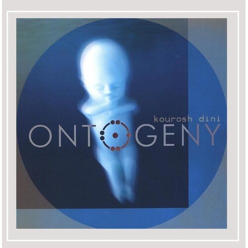 Ontogeny - Kourosh Dini CD