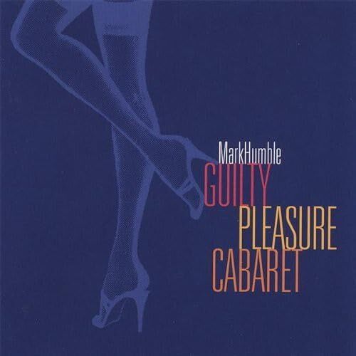 Guilty Pleasure Cabaret - Mark Humble CD