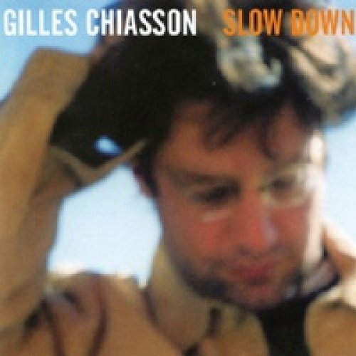Slow Down -Gilles Chiasson CD