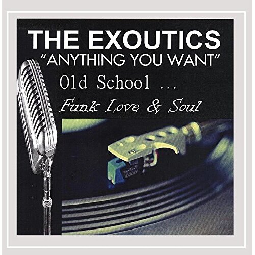 Anything You Want Old School Funk Love &amp; Soul -The Exoutics CD
