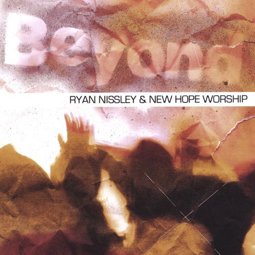 Beyond -Ryan Nissley &amp; New Hope Worship CD
