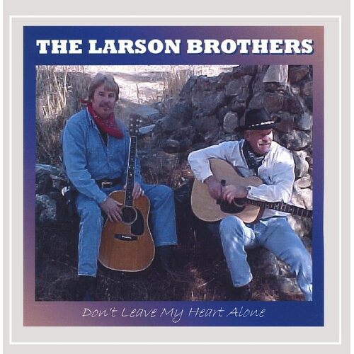Dont Leave My Heart Alone - The Larson Brothers CD