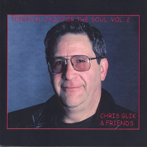 Tropical Jazz for the Soul 2 - Chris Glik CD