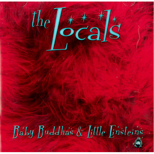 Baby Buddhas &amp; Little Einsteins -The Locals CD