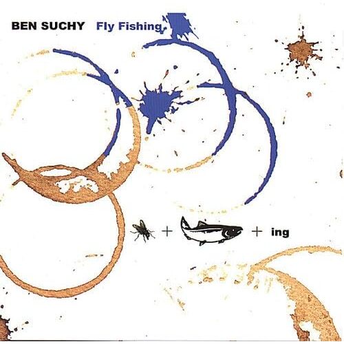Fly Fishing - Ben Suchy CD