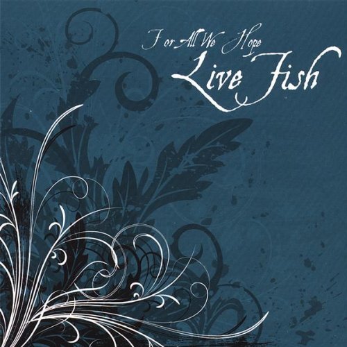 For All We Hope -Live Fish CD