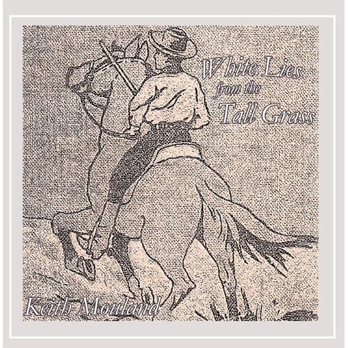 White Lies From The Tall Grass - Keith Mouland CD