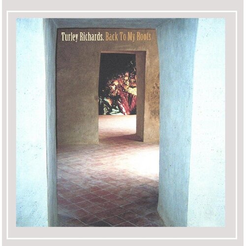 Back To My Roots -Turley Richards CD