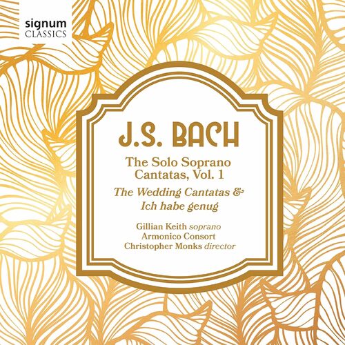 J. S. Bach The Solo Soprano Cantatas, Vol. 1 - GILLIAN KEITH ARMONICO CONSORT CD