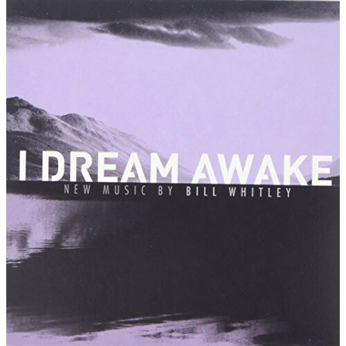I Dream Awake -Bill Whitley CD
