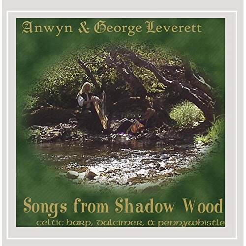 Songs From Shadow Wood -Anwyn &amp; George Leverett CD