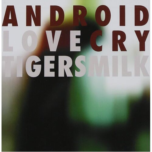 Android Love Cry - TIGERSMILK CD