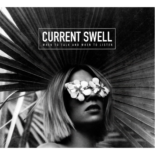 Current Swell - When To Talk And When To Listen MUSIC CD NEW SEALED