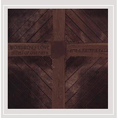 Wondrous Love-Hymns Of Our Faith -Amy &amp; Patrick Fata CD