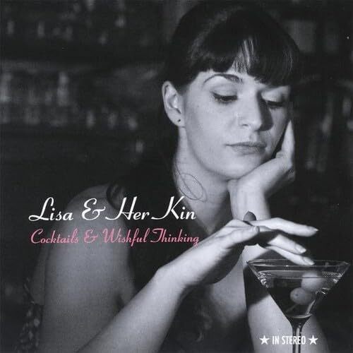 Cocktails &amp; Wishful Thinking - Lisa &amp; Her Kin CD
