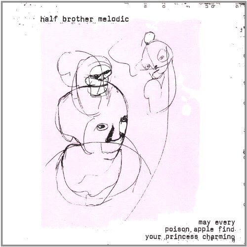 May Every Poison Apple Find Your Princess Charming -Half Brother Melodic CD