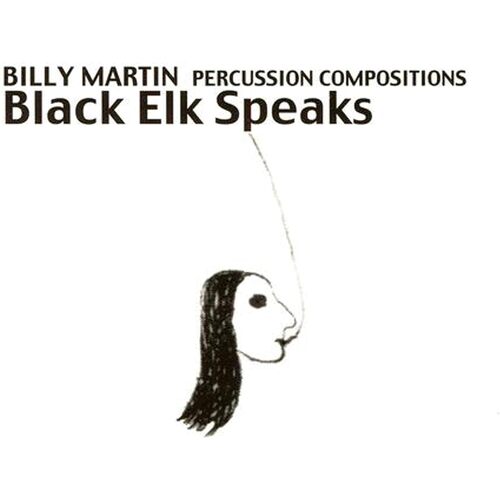 Black Elk Speaks Percussion Compositions - Billy Martin CD