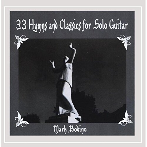33 Hymns &amp; Classics For Solo Guitar: Spiritual Cal -Mark Bodino CD