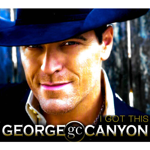 George Canyon - I Got This CD