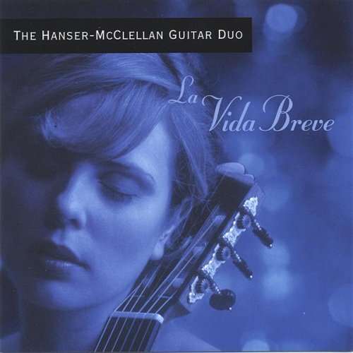 La Vida Breve -Hanser-Mcclellan Guitar Duo CD