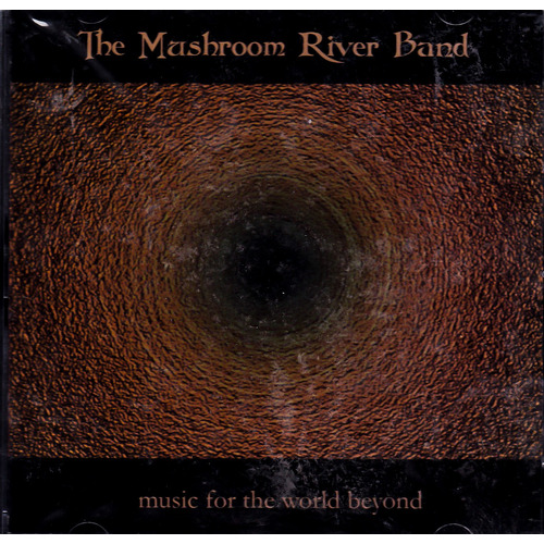 Music For The World Beyond -Mushroom River Band CD