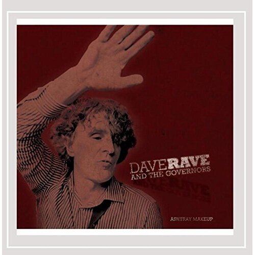 Ashtray Makeup -Dave Rave, Dave Rave &amp; The Governors CD