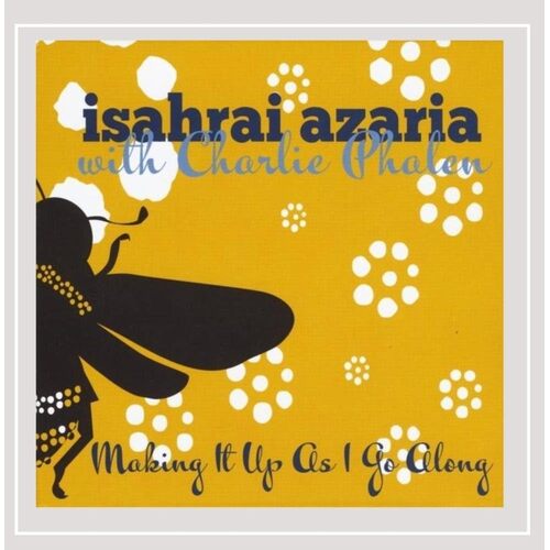 Making It Up As I Go Along - Isahrai Azaria CD