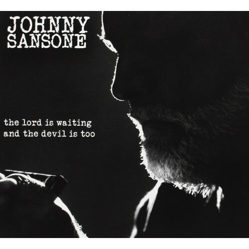 Lord Is Waiting the Devil Is Too - Jumpin Johnny Sansone CD