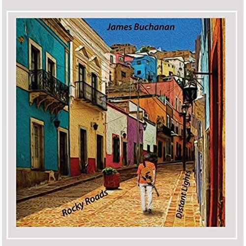 Rocky Roads &amp; Distant Lights -James Buchanan CD