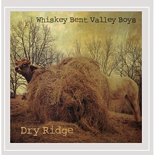 Dry Ridge -Whiskey Bent Valley Boys CD