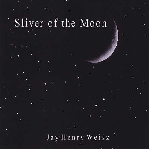 Sliver of the Moon - Jay Weisz Henry CD