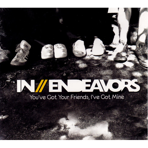 You&#39;Ve Got Your Friends I&#39;Ve Got Mine -In Endeavors CD