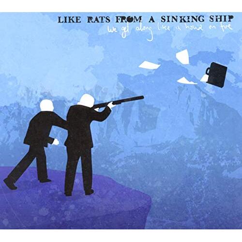 We Get Along Like A House On Fire -Like Rats From A Sinking Ship CD