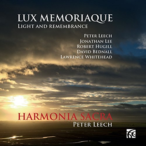 Lux Memoriaque Contemporary British Choral Works -Harmonia Sacra Peter Leech CD