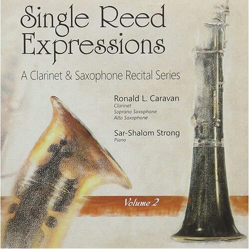 Single Reed Expressions: A Clarinet &amp; Sax Recital Vol. 2 -Ronald L. Caravan And CD