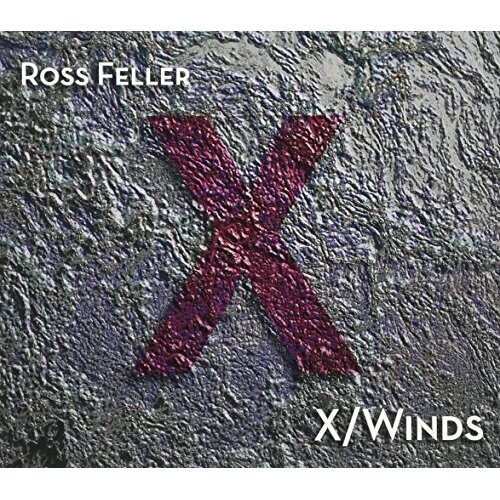 Ross Feller: X/Winds -Feller / Weiss / Tendler / Evans CD