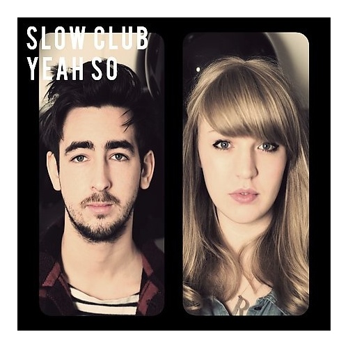 Yeah So - Slow Club CD