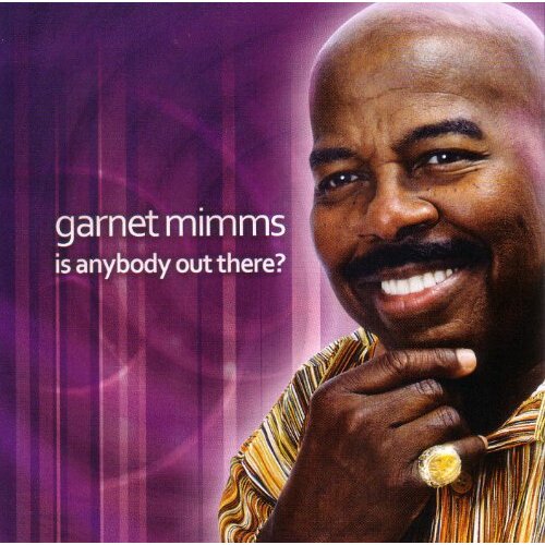 Is Anybody Out There -Mimms,Garnet  CD