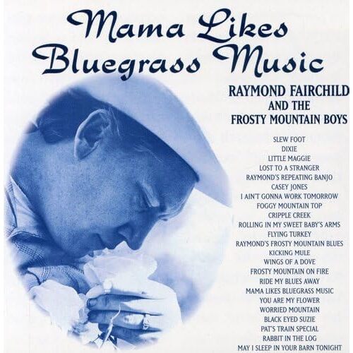 23 Bluegrass Favorites - Raymond Fairchild &amp; The Frosty Mountain Boys CD