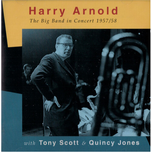 Harry Arnold With Tony Scott &amp; Quincy Jones - The Big Band In Concert 1957/58 CD