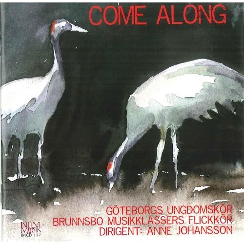 Come Along -Goteborgs Ungdomskor &amp; Brunnsbo Musikklassers Flickkor Dirigent CD