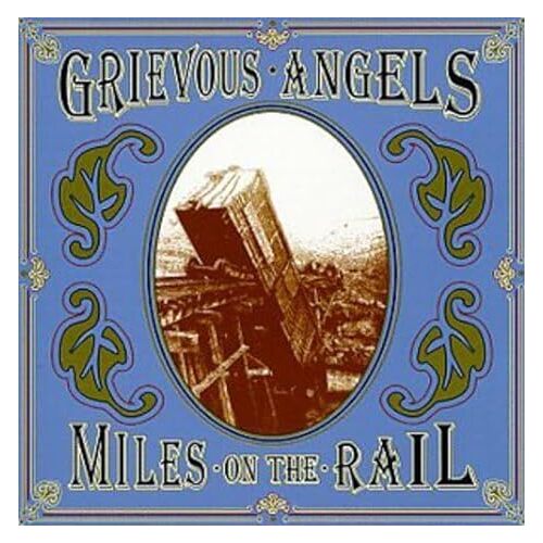 Miles On The Rail - GRIEVOUS ANGELS CD