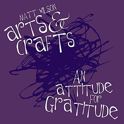 An Attitude For Gratitude -Matt Wilson&#39;S Arts &amp; Crafts CD