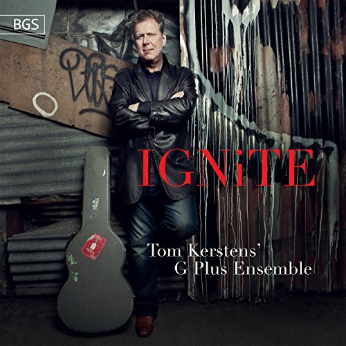 Tom Kerstens&#39; G Plus Ensemble: Ignite! -Tom Kerstens&#39; G Plus Ensemble CD