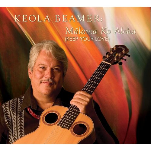 Malama Ko Aloha (Keep Your Love) - Keola Beamer CD