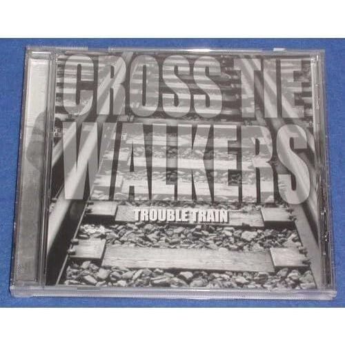 Trouble Train - Cross Tie Walkers CD