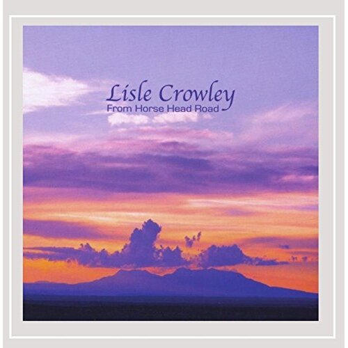 From Horse Head Road -Lisle Crowley CD