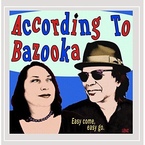 Easy Come, Easy Go -According To Bazooka CD